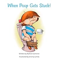 When Poop Gets Stuck! When Poop Gets Stuck! Kindle Paperback