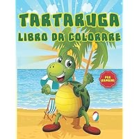 Tartaruga libro da colorare per bambini 4-8 anni: libro da colorare tartaruga per bambini in età prescolare, Adorable Coloring Pages for toddlers, ... Pages for boys and girls (Italian Edition)