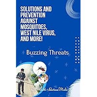 Unraveling Mosquitoes, West Nile Virus, and More!: Buzzing Threats Unraveling Mosquitoes, West Nile Virus, and More!: Buzzing Threats Kindle Paperback