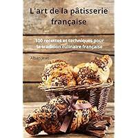 L'art de la pâtisserie française (French Edition)