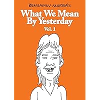 What We Mean by Yesterday: Vol. 1 What We Mean by Yesterday: Vol. 1 Paperback Kindle