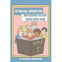 20 Biblical Characters and Lessons We Can Learn From Them: Old Testament Women Edition 20 Biblical Characters and Lessons We Can Learn From Them: Old Testament Women Edition Kindle Paperback