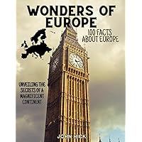 100 facts about Europe: Old Continent, World Exploration, Travel Guide, Countries, Cities, European History, Culture, Trivia, Stories, Journey, ... amazing places, Knowledge, Activity book