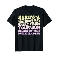 Mother's Day From Your Son Bought By Your Daughter-in-law T-Shirt