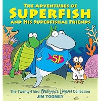 The Adventures of Superfish and His Superfishal Friends: The Twenty-Third Sherman's Lagoon Collection (Volume 23) The Adventures of Superfish and His Superfishal Friends: The Twenty-Third Sherman's Lagoon Collection (Volume 23) Paperback