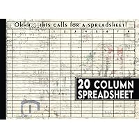 20 Column Spreadsheets Notebook: Texture old paper cover notebook| Oh this calls for a spreadsheet funny notebook | spreadsheets size 8.25 X 6 inc. ... funny gift for accountants & bookkeepers V-25