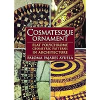 Cosmatesque Ornament: Flat Polychrome Geometric Patterns in Architecture Cosmatesque Ornament: Flat Polychrome Geometric Patterns in Architecture Hardcover Paperback