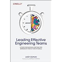 Leading Effective Engineering Teams: Lessons for Individual Contributors and Managers from 10 Years at Google Leading Effective Engineering Teams: Lessons for Individual Contributors and Managers from 10 Years at Google Paperback Audio CD