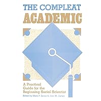 The Compleat Academic: A Practical Guide for the Beginning Social Scientist The Compleat Academic: A Practical Guide for the Beginning Social Scientist Kindle Paperback
