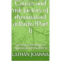 Causes and risk factors of rheumatoid arthritis (Part 1): Causes and risk factors of rheumatoid arthritis (Part 1)