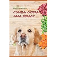 Comida casera saludable para perros (Spanish Edition) Comida casera saludable para perros (Spanish Edition) Paperback Kindle