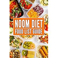 NOOM DIET FOOD LIST GUIDE: The Complete Food List To Lose Weight And Rebuild Your Health - Detailed Guide To Help You Lose Weight, Reset Health and Improve And Restore Your Metabolism NOOM DIET FOOD LIST GUIDE: The Complete Food List To Lose Weight And Rebuild Your Health - Detailed Guide To Help You Lose Weight, Reset Health and Improve And Restore Your Metabolism Paperback Kindle