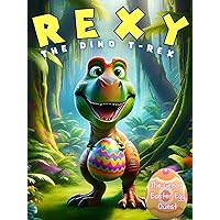 Rexy the Dino T-Rex: The Great Easter Egg Quest: A Dinosaur Fantasy Adventure: Bedtime Stories for Kids and Young Readers Boys and Girls - Discover Friendship, ... Egg: Bedtime Stories for Kids Book 2) Rexy the Dino T-Rex: The Great Easter Egg Quest: A Dinosaur Fantasy Adventure: Bedtime Stories for Kids and Young Readers Boys and Girls - Discover Friendship, ... Egg: Bedtime Stories for Kids Book 2) Kindle