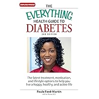 The Everything Health Guide to Diabetes: The latest treatment, medication, and lifestyle options to help you live a happy, healthy, and active life (Everything®) The Everything Health Guide to Diabetes: The latest treatment, medication, and lifestyle options to help you live a happy, healthy, and active life (Everything®) Kindle Paperback