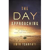 The Day Approaching: An Israeli’s Message of Warning and Hope for the Last Days The Day Approaching: An Israeli’s Message of Warning and Hope for the Last Days Paperback Audible Audiobook Kindle Spiral-bound
