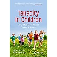 Tenacity in Children: Nurturing the Seven Instincts for Lifetime Success Tenacity in Children: Nurturing the Seven Instincts for Lifetime Success Paperback Audible Audiobook Kindle