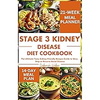 Stage 3 Kidney Disease Diet Cookbook: The Ultimate Tasty Kidney-Friendly Recipes Guide to Slow, Stop or Reverse Renal Disease Stage 3 Kidney Disease Diet Cookbook: The Ultimate Tasty Kidney-Friendly Recipes Guide to Slow, Stop or Reverse Renal Disease Paperback Kindle