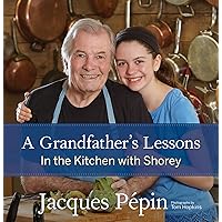 A Grandfather's Lessons: In the Kitchen with Shorey A Grandfather's Lessons: In the Kitchen with Shorey Hardcover Kindle