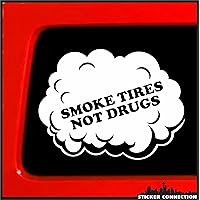 | Smoke Tires Not Drugs Bumper Sticker Vinyl Decal for Car, Truck, Window, Laptop | 3.75