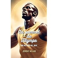 Au sommet de l'Olympe: Une histoire de Jeux (French Edition) Au sommet de l'Olympe: Une histoire de Jeux (French Edition) Kindle Paperback