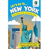 Let’s Go To New York: Kids Travel Guide and Activity Book — Feature Packed with New York Fun Facts and Themed Activities (Let's Go... Kids Travel Guides and Activity Books) Let’s Go To New York: Kids Travel Guide and Activity Book — Feature Packed with New York Fun Facts and Themed Activities (Let's Go... Kids Travel Guides and Activity Books) Paperback