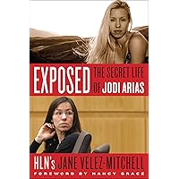 Exposed: The Secret Life of Jodi Arias Exposed: The Secret Life of Jodi Arias Kindle Audible Audiobook Hardcover Mass Market Paperback Paperback Preloaded Digital Audio Player