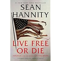 Live Free Or Die: America (and the World) on the Brink Live Free Or Die: America (and the World) on the Brink Hardcover Audible Audiobook Kindle Paperback Audio CD