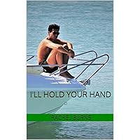 I'll Hold Your Hand I'll Hold Your Hand Kindle