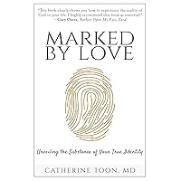 Marked by Love: Unveiling the Substance of Your True Identity Marked by Love: Unveiling the Substance of Your True Identity Paperback Kindle Audible Audiobook