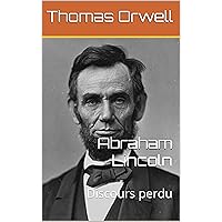Abraham Lincoln: Discours perdu (French Edition) Abraham Lincoln: Discours perdu (French Edition) Kindle
