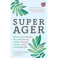 Super Ager: You Can Look Younger, Have More Energy, a Better Memory, and Live a Long and Healthy Life Super Ager: You Can Look Younger, Have More Energy, a Better Memory, and Live a Long and Healthy Life Kindle Paperback Audible Audiobook Audio CD