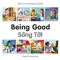 My First Bilingual Book–Being Good (English–Vietnamese) My First Bilingual Book–Being Good (English–Vietnamese) Kindle Board book