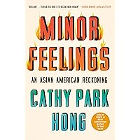 Minor Feelings: An Asian American Reckoning Minor Feelings: An Asian American Reckoning Paperback Audible Audiobook Kindle Hardcover