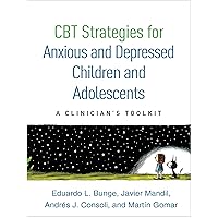 CBT Strategies for Anxious and Depressed Children and Adolescents: A Clinician's Toolkit CBT Strategies for Anxious and Depressed Children and Adolescents: A Clinician's Toolkit Paperback eTextbook