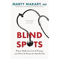 Blind Spots: When Medicine Gets It Wrong, and What It Means for Our Health Blind Spots: When Medicine Gets It Wrong, and What It Means for Our Health Hardcover Kindle
