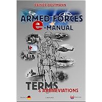 ARMED FORCES E-MANUAL: Terms & Abbreviations (German Edition) ARMED FORCES E-MANUAL: Terms & Abbreviations (German Edition) Kindle