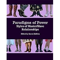 Paradigms of Power: Styles of Master/slave Relationships Paradigms of Power: Styles of Master/slave Relationships Kindle Paperback