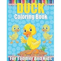Ducks Coloring Book For Kids And Toddler: A Unique And Hand Drawing Simple Ducks Coloring Book. 60+ Simple and Fun Designs of Ducks