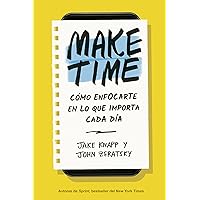 Make Time (Spanish Edition): Cómo enfocarte en lo que importa cada día Make Time (Spanish Edition): Cómo enfocarte en lo que importa cada día Paperback Audible Audiobook Kindle