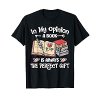 In My Opinion A Book Is Always the Perfect G.i.f.t T-Shirt