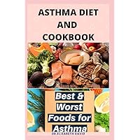 ASTHMA DIET AND COOKBOOK: Complete Asthma Remedy Recipe Guide, Delicious Cookbook and Meal Plan ASTHMA DIET AND COOKBOOK: Complete Asthma Remedy Recipe Guide, Delicious Cookbook and Meal Plan Paperback Kindle