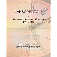 Lansoprazole: Webster's Timeline History, 1991 - 2007 Lansoprazole: Webster's Timeline History, 1991 - 2007 Paperback