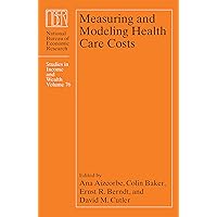 Measuring and Modeling Health Care Costs (National Bureau of Economic Research Studies in Income and Wealth Book 76) Measuring and Modeling Health Care Costs (National Bureau of Economic Research Studies in Income and Wealth Book 76) eTextbook Hardcover