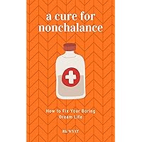 A Cure for Nonchalance: How to Fix Your Boring Dream Life