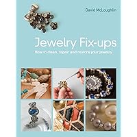 Jewelry Fixups: How to Clean, Repair, and Restore Your Jewelry Jewelry Fixups: How to Clean, Repair, and Restore Your Jewelry Paperback Mass Market Paperback