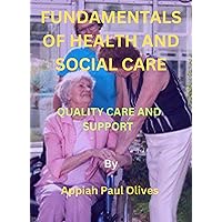 Fundamentals of Health and Social Care: Quality Care and Support