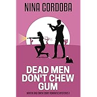 Dead Men Don't Chew Gum (Martin and Owen Funny Romantic Mysteries Book 1) Dead Men Don't Chew Gum (Martin and Owen Funny Romantic Mysteries Book 1) Kindle Paperback