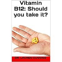 Vitamin B12: What it is, The Benefits, Side Effects, and should you take it? Vitamin B12: What it is, The Benefits, Side Effects, and should you take it? Kindle