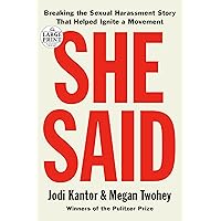 She Said: Breaking the Sexual Harassment Story That Helped Ignite a Movement (Random House Large Print) She Said: Breaking the Sexual Harassment Story That Helped Ignite a Movement (Random House Large Print) Hardcover Kindle Audible Audiobook Paperback Audio CD