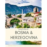Picture Book of Bosnia & Herzegovina: Experience the Beautiful Country of the Balkan Peninsula in Southern Europe (Travel Coffee Table Books) Picture Book of Bosnia & Herzegovina: Experience the Beautiful Country of the Balkan Peninsula in Southern Europe (Travel Coffee Table Books) Paperback Kindle